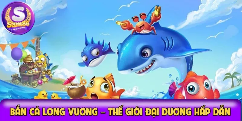 bắn cá long vương