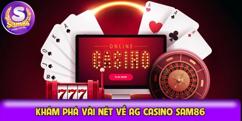 AG Casino Sam86 nâng cấp theo trải nghiệm người dùng