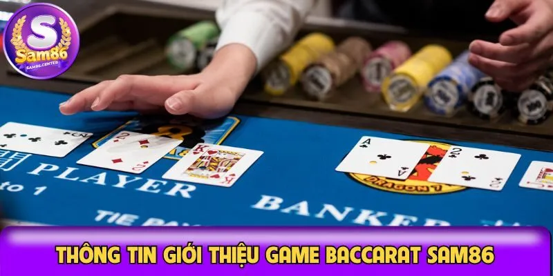 Thông tin giới thiệu game Baccarat Sam86