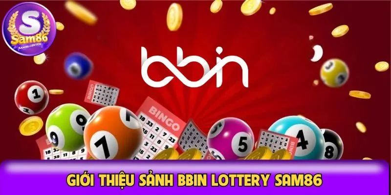 Giới thiệu sảnh BBIN lottery Sam86