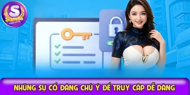 Những sự cố đáng chú ý để truy cập tài khoản dễ dàng
