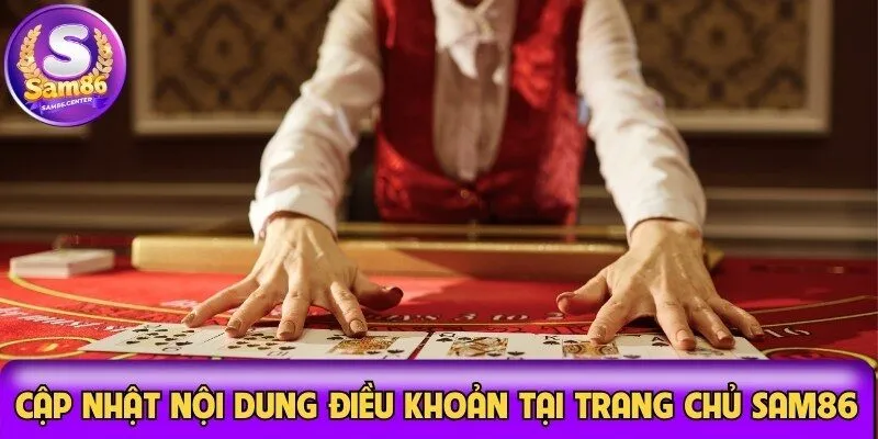 Cập nhật nội dung điều khoản sử dụng tại trang chủ Sam 86