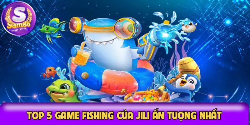 Ưu điểm của kho game fishing JILI Gaming