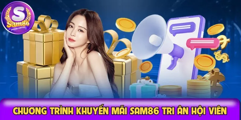 Chương trình khuyến mãi Sam86 tri ân hội viên