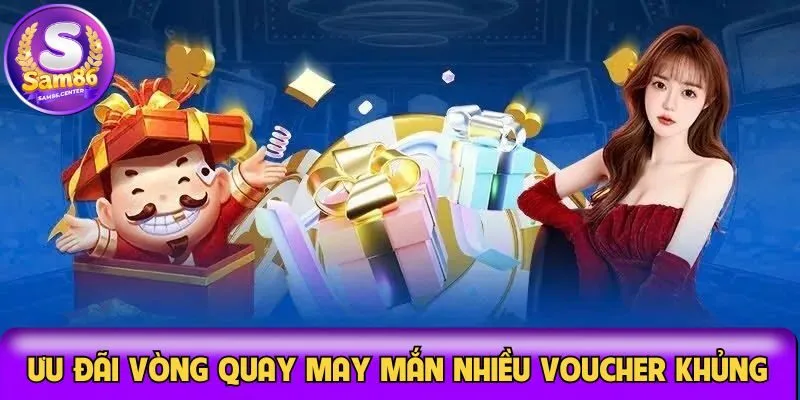 Ưu đãi vòng quay may mắn nhiều voucher khủng