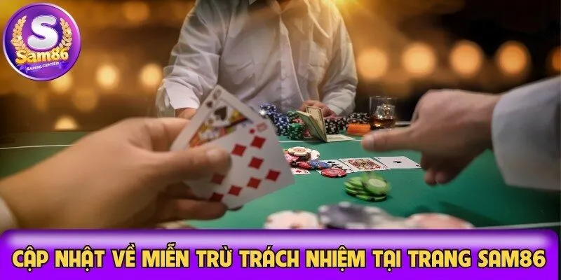 Theo dõi cập nhật về miễn trừ trách nhiệm tại trang chủ Sam86