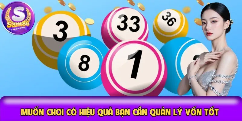 Muốn chơi có hiệu quả bạn cần quản lý vốn tốt