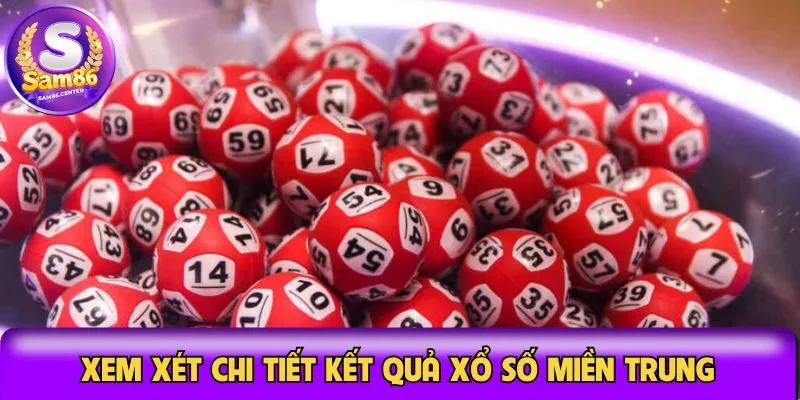 Xem xét chi tiết kết quả xổ số miền Trung